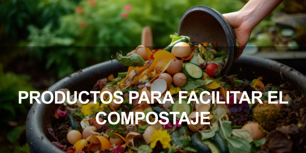 Productos para facilitar el compostaje casero